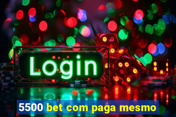 5500 bet com paga mesmo